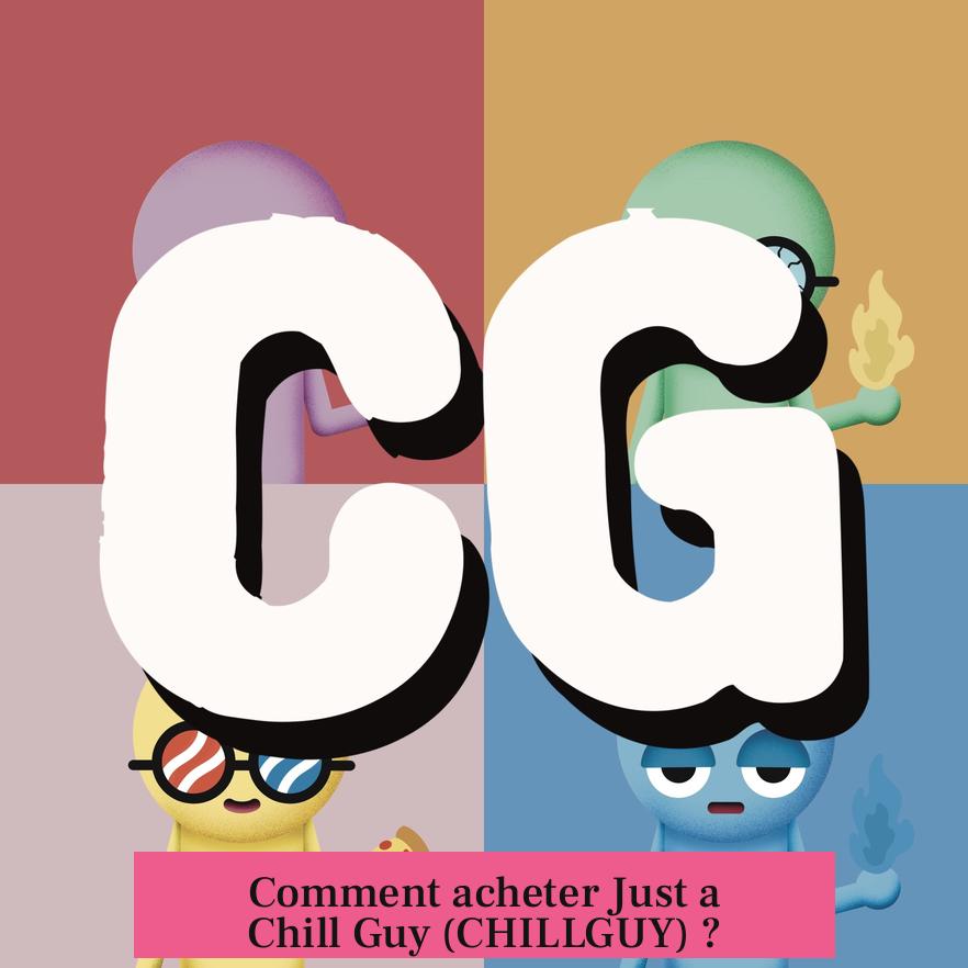 Comment acheter Just a Chill Guy (CHILLGUY) ?
