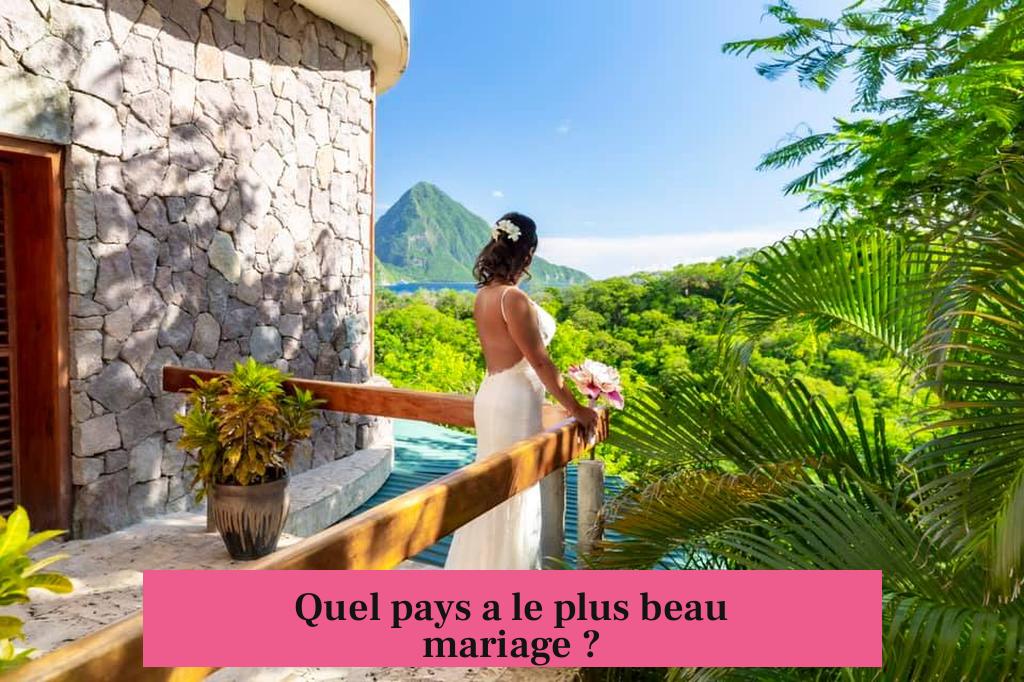 Quel pays a le plus beau mariage ?