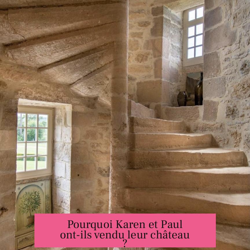 Pourquoi Karen et Paul ont-ils vendu leur château ?