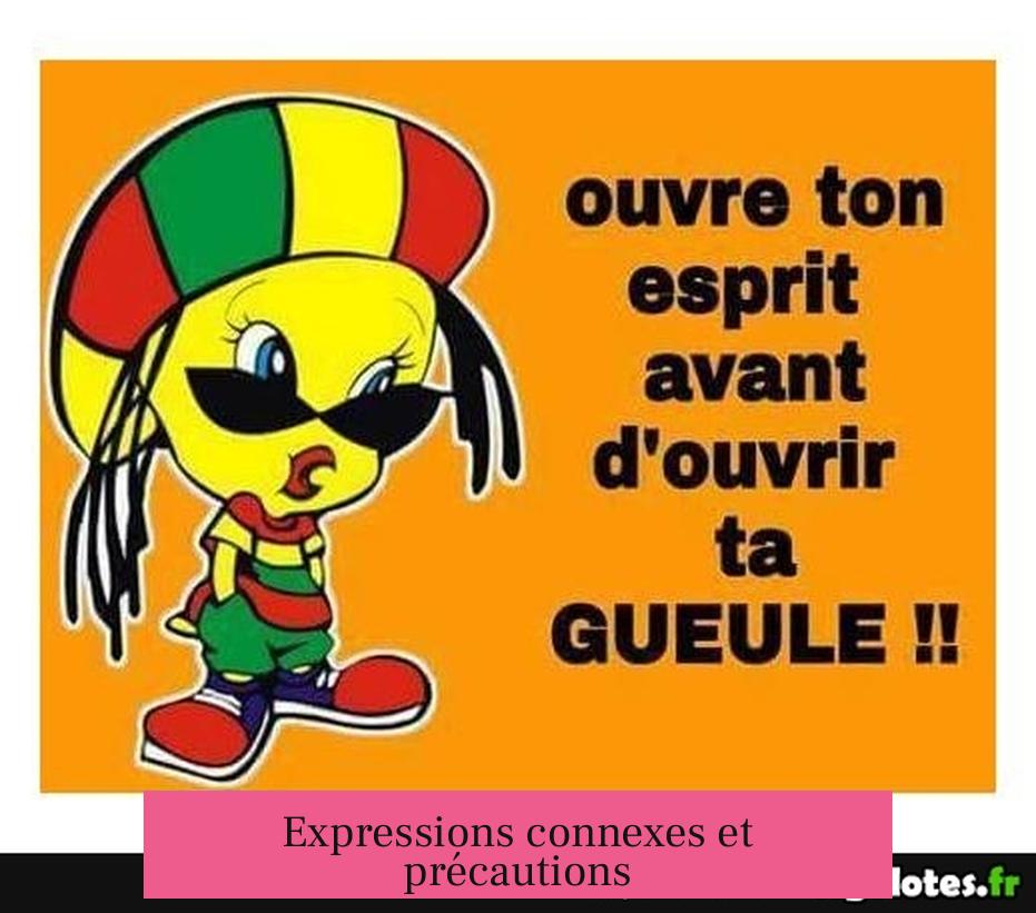 Expressions connexes et précautions