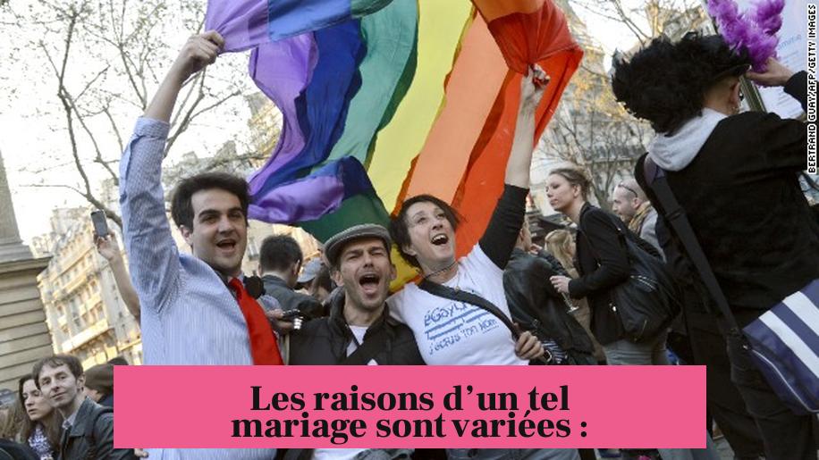 Les raisons d’un tel mariage sont variées :