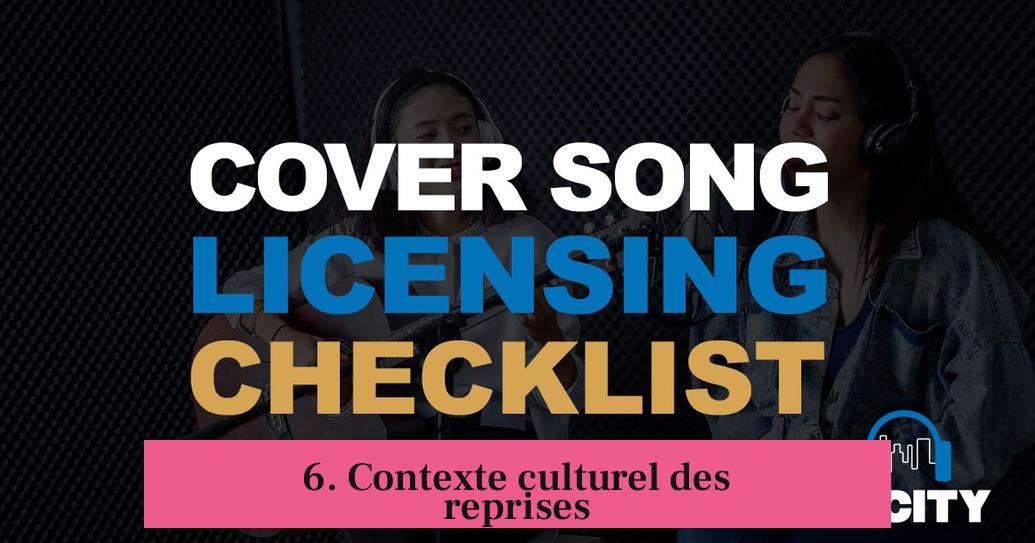 6. Contexte culturel des reprises