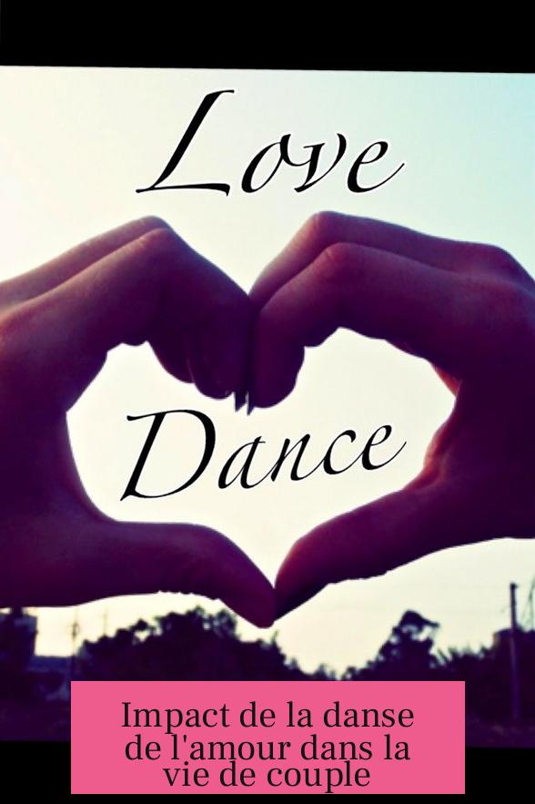 Impact de la danse de l'amour dans la vie de couple
