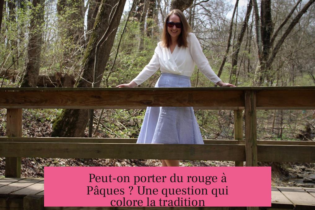Peut-on porter du rouge à Pâques ? Une question qui colore la tradition