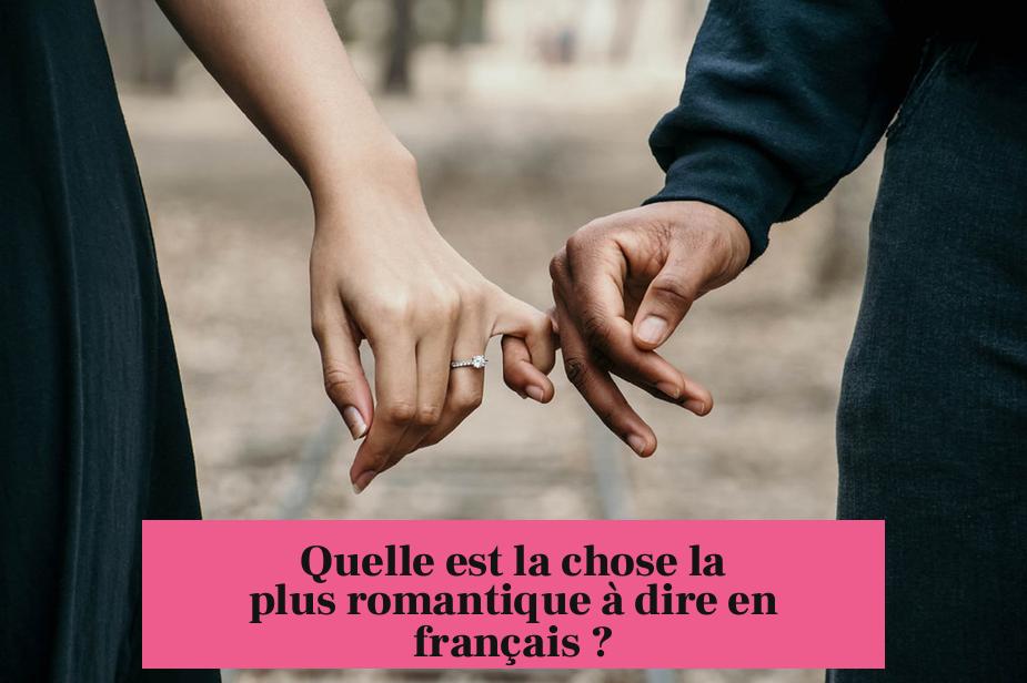 Quelle est la chose la plus romantique à dire en français ?