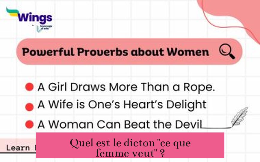Quel est le dicton "ce que femme veut" ?