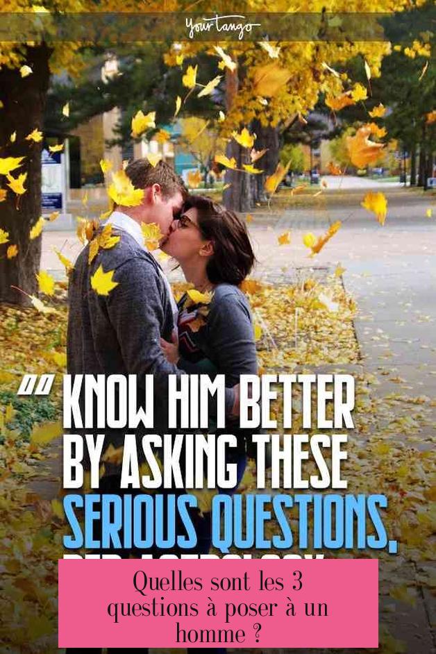 Quelles sont les 3 questions à poser à un homme ?
