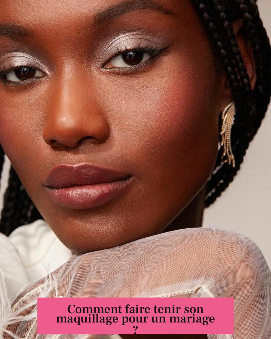 Comment faire tenir son maquillage pour un mariage ?