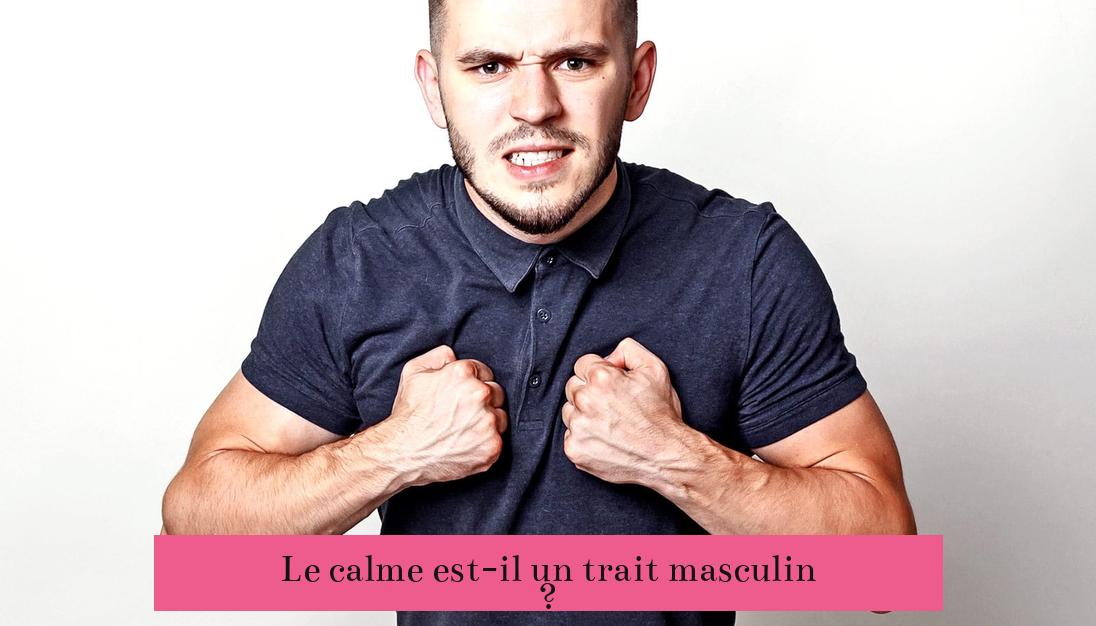Le calme est-il un trait masculin ?