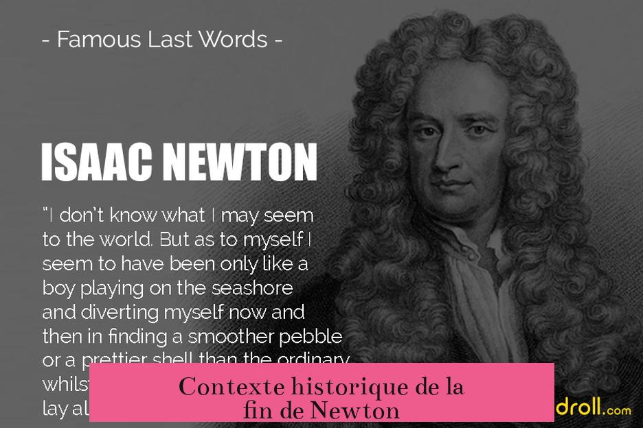 Contexte historique de la fin de Newton