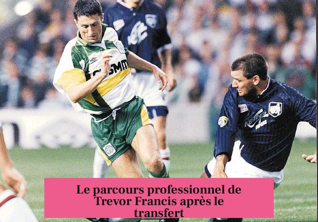 Le parcours professionnel de Trevor Francis après le transfert