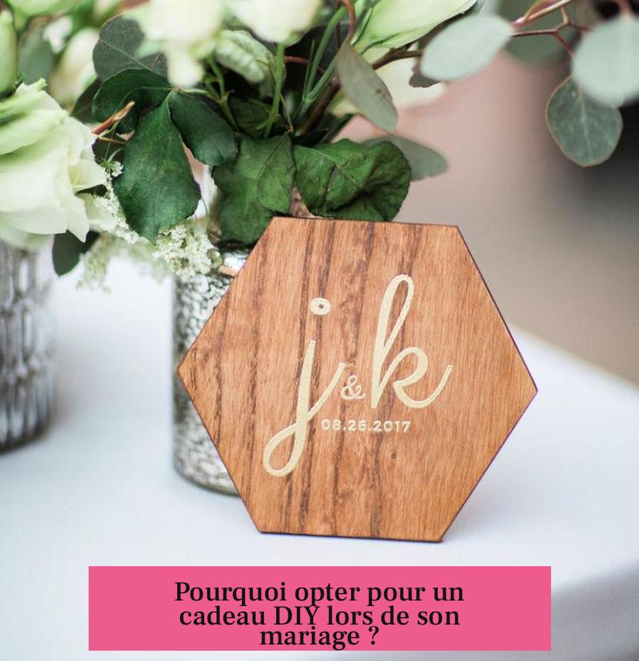 Pourquoi opter pour un cadeau DIY lors de son mariage ?