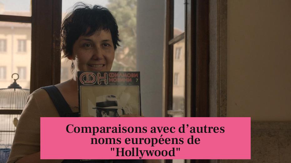 Comparaisons avec d’autres noms européens de "Hollywood"