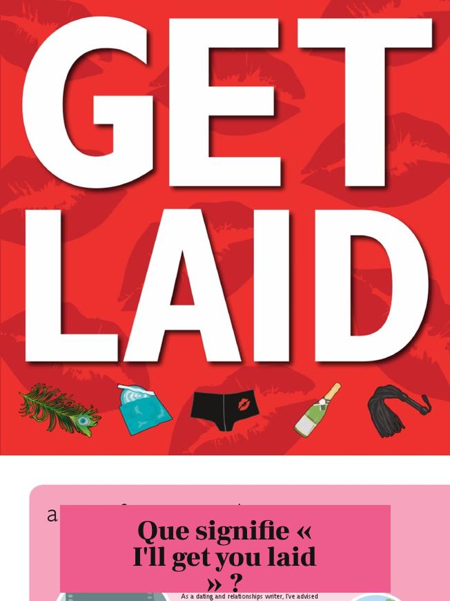 Que signifie « I'll get you laid » ?