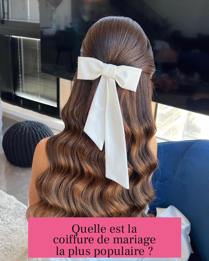 Quelle est la coiffure de mariage la plus populaire ?