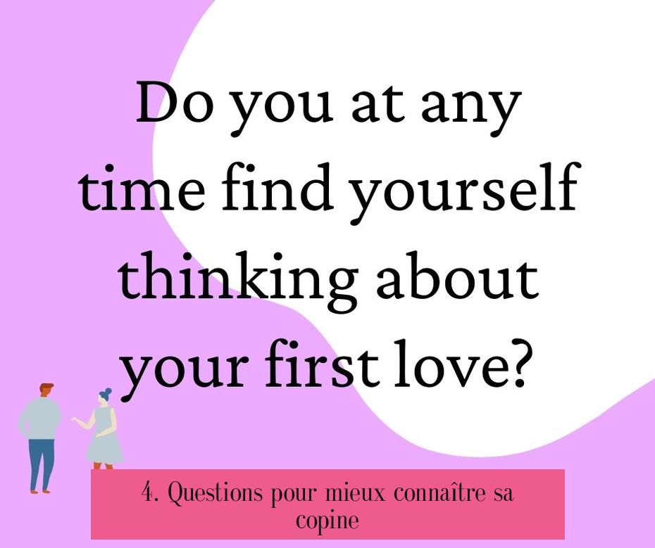 4. Questions pour mieux connaître sa copine