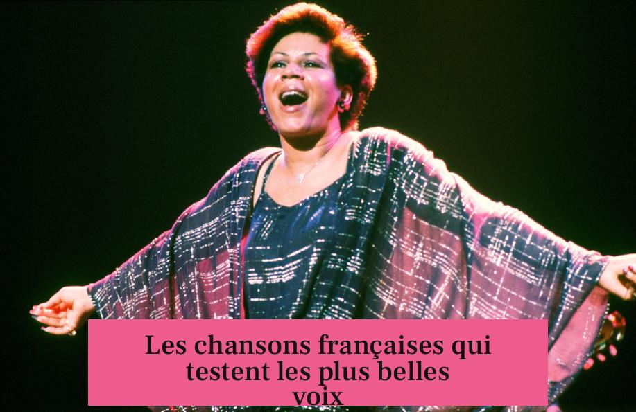 Les chansons françaises qui testent les plus belles voix