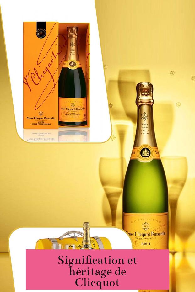 Signification et héritage de Clicquot