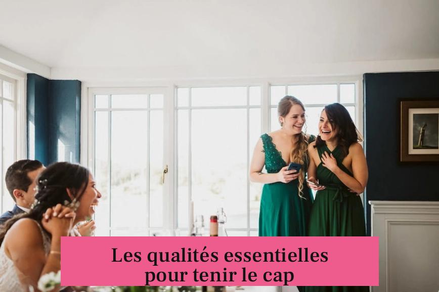 Les qualités essentielles pour tenir le cap