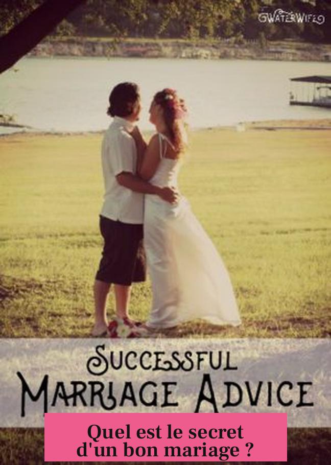 Quel est le secret d'un bon mariage ?