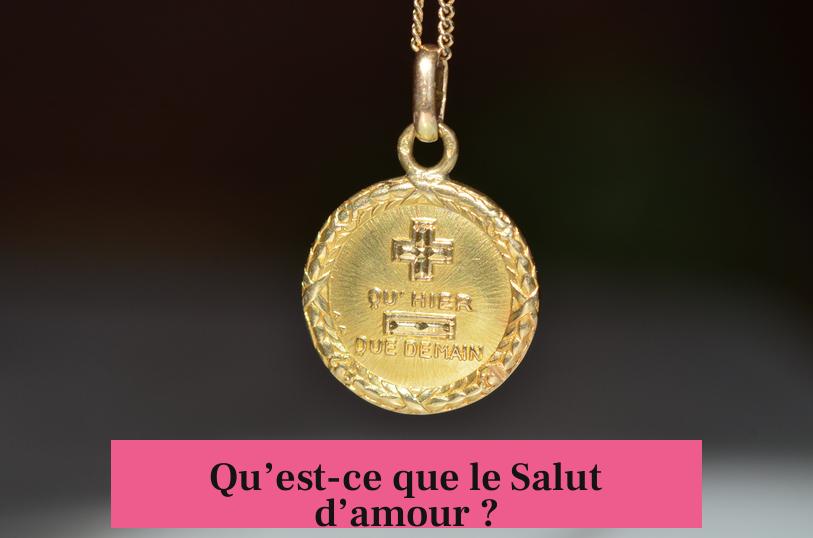 Qu’est-ce que le Salut d’amour ?