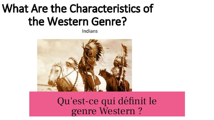 Qu'est-ce qui définit le genre Western ?