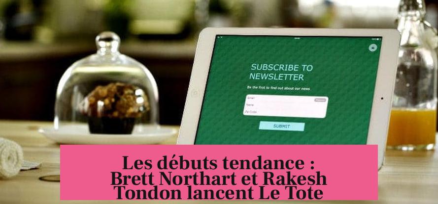 Les débuts tendance : Brett Northart et Rakesh Tondon lancent Le Tote
