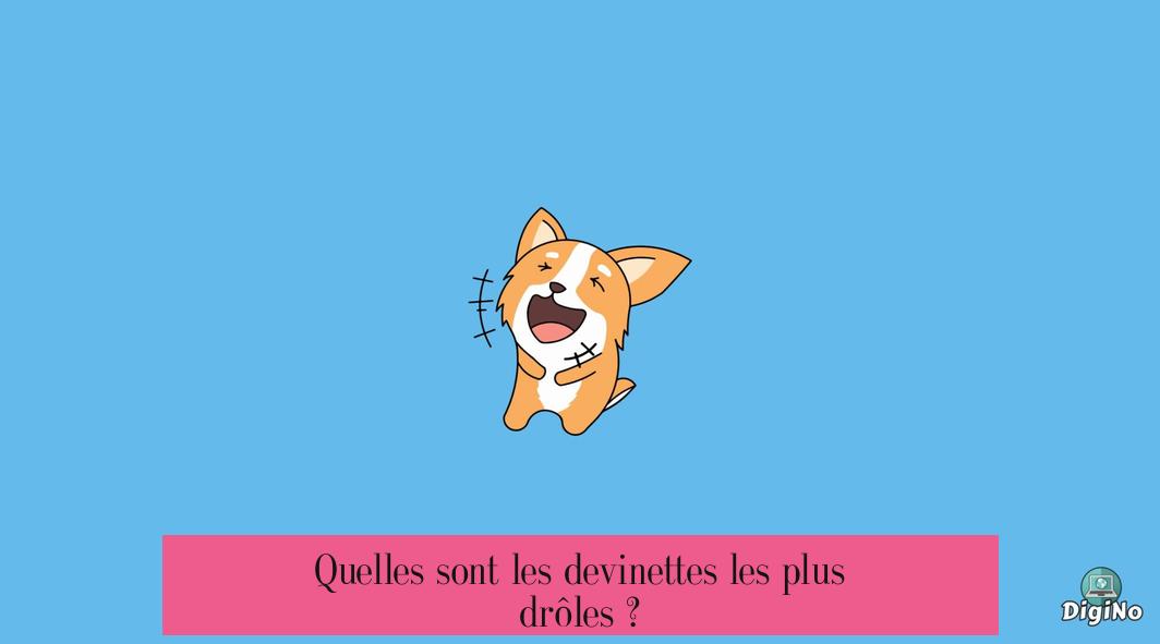 Quelles sont les devinettes les plus drôles ?