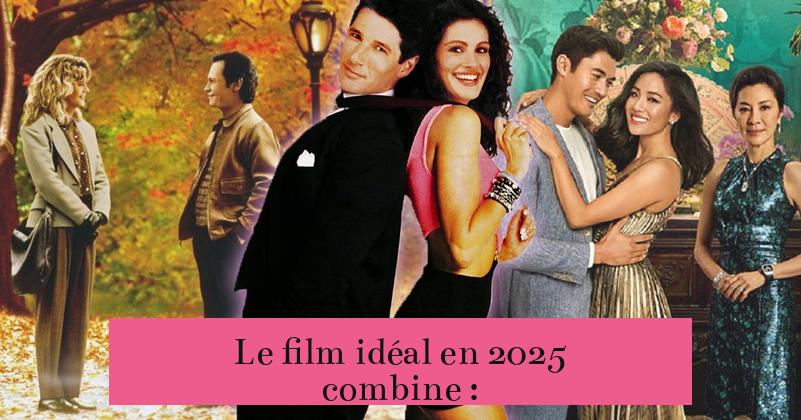 Le film idéal en 2025 combine :