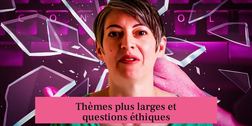 Thèmes plus larges et questions éthiques