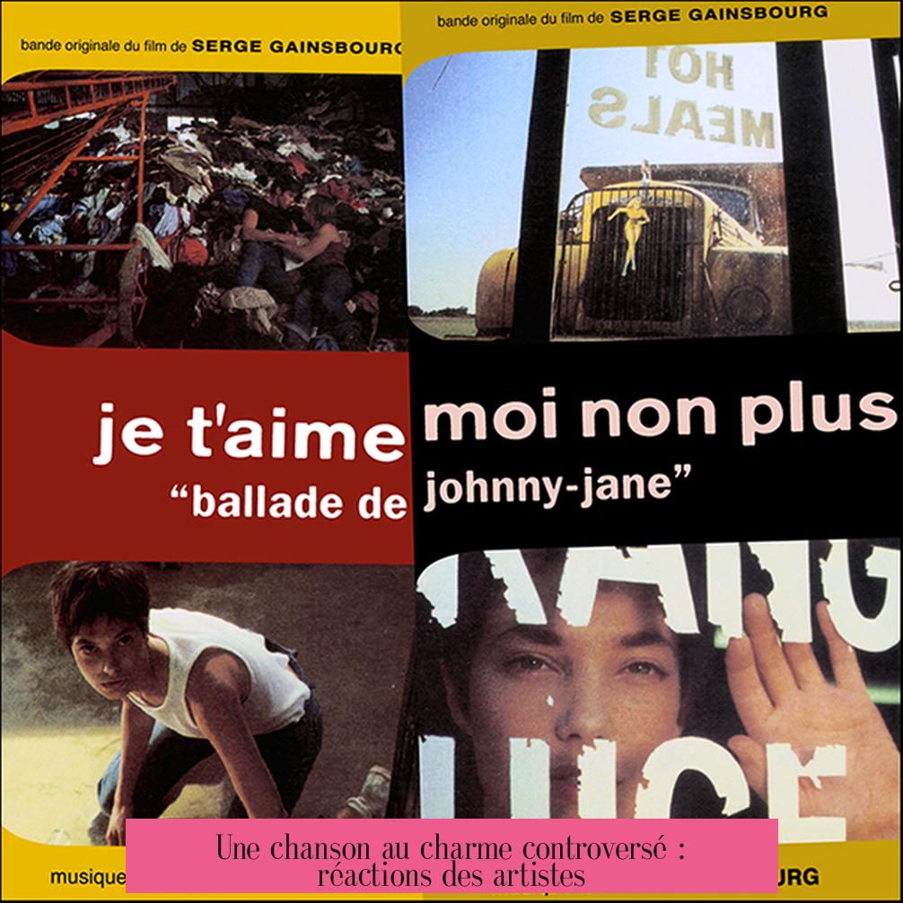 Une chanson au charme controversé : réactions des artistes