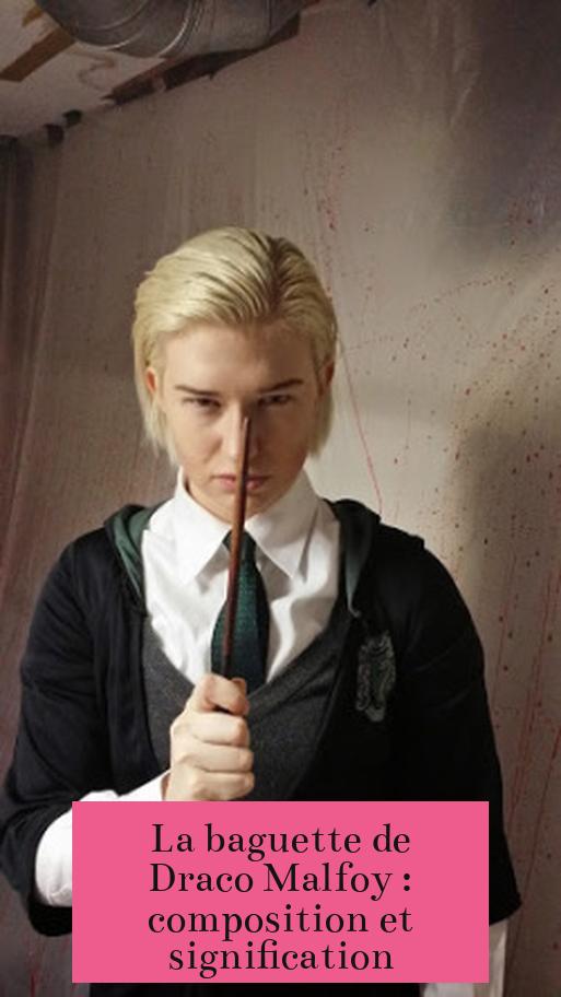 La baguette de Draco Malfoy : composition et signification