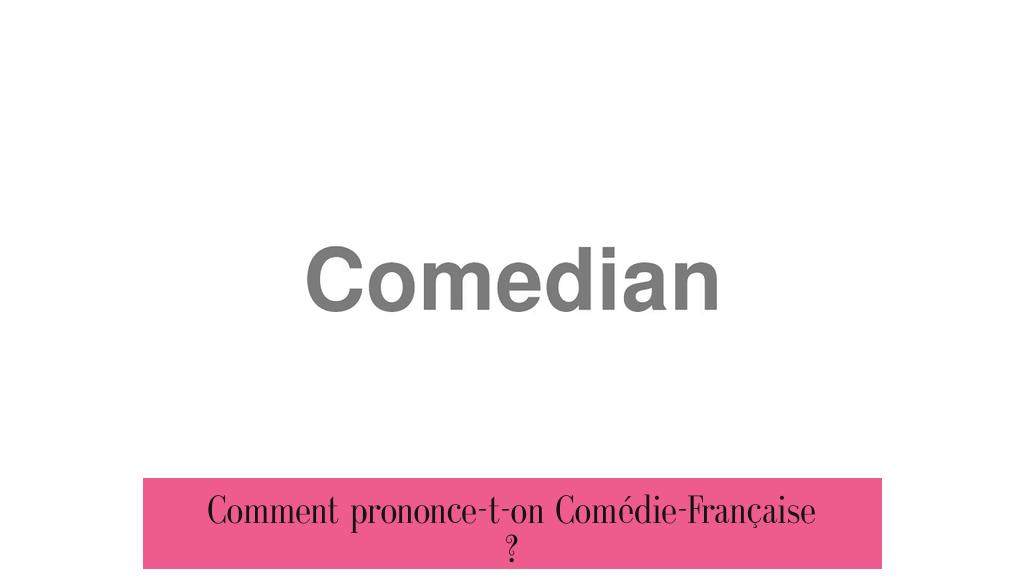 Comment prononce-t-on Comédie-Française ?