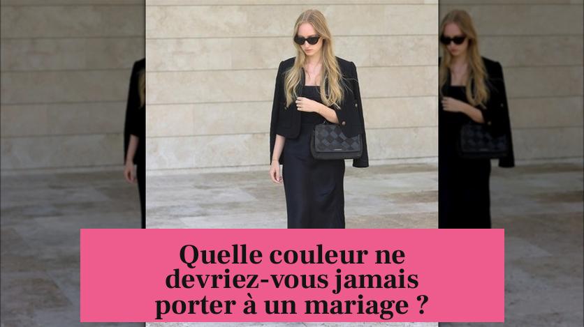 Quelle couleur ne devriez-vous jamais porter à un mariage ?