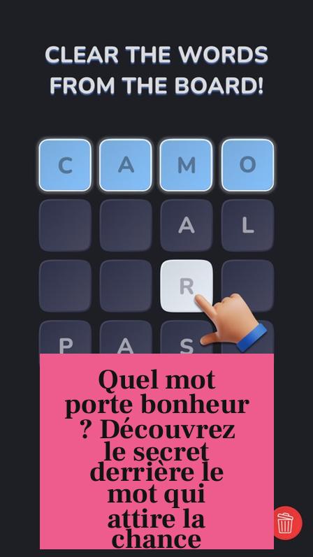 Quel mot porte bonheur ? Découvrez le secret derrière le mot qui attire la chance