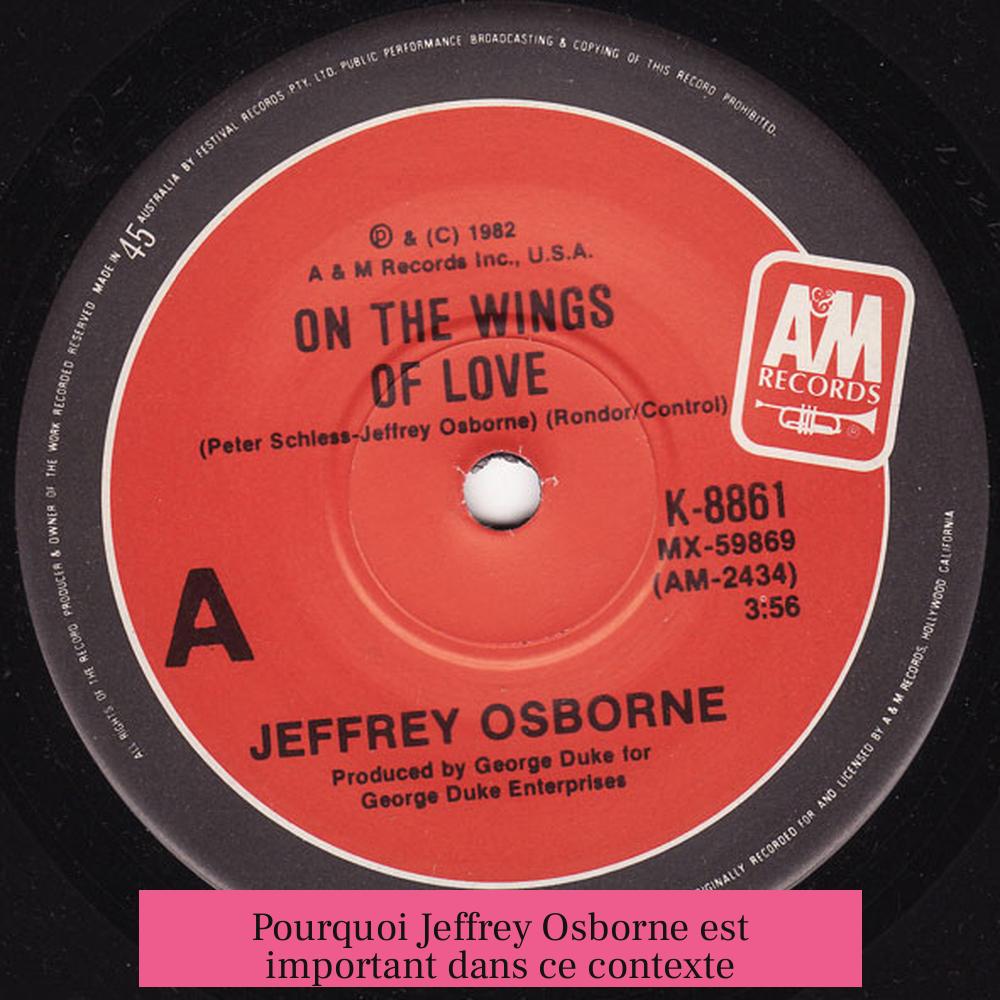 Pourquoi Jeffrey Osborne est important dans ce contexte