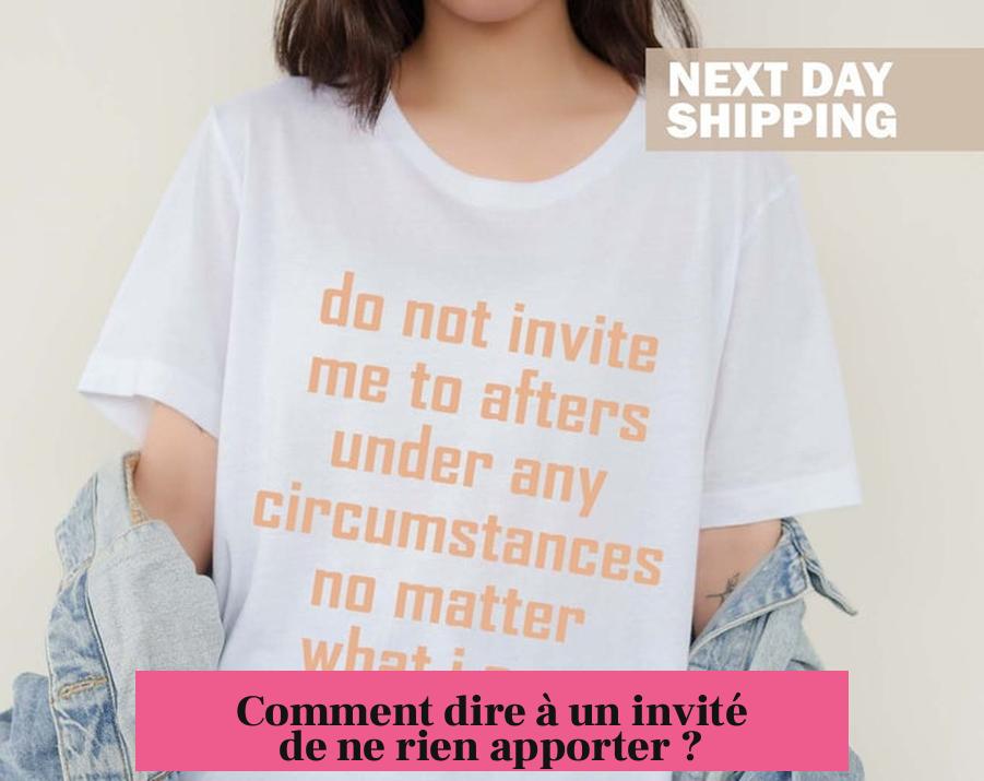 Comment dire à un invité de ne rien apporter ?