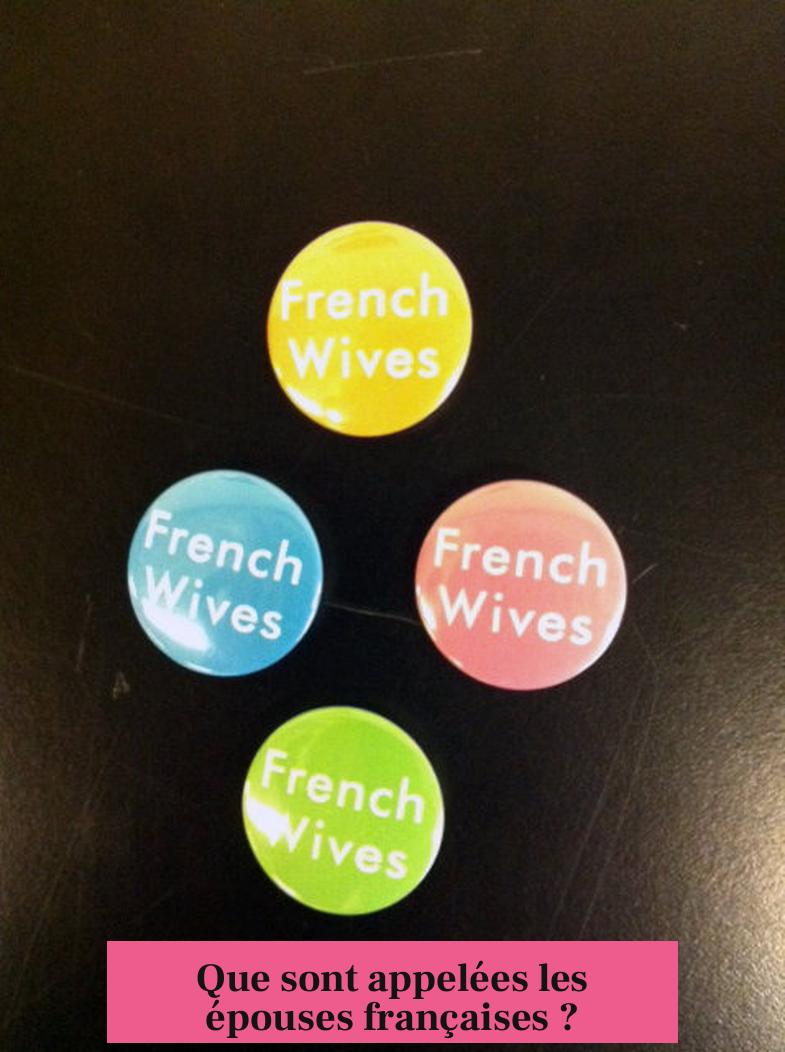 Que sont appelées les épouses françaises ?