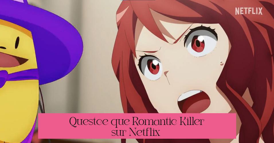 Qu'est-ce que Romantic Killer sur Netflix ?