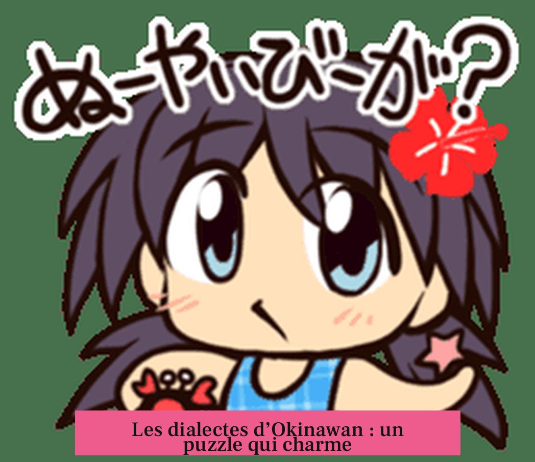 Les dialectes d’Okinawan : un puzzle qui charme