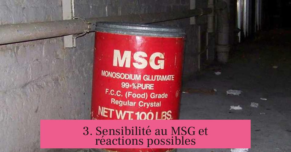 3. Sensibilité au MSG et réactions possibles