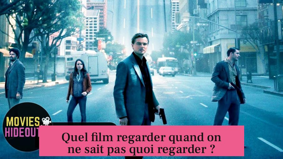 Quel film regarder quand on ne sait pas quoi regarder ?
