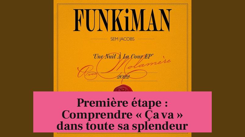 Première étape : Comprendre « Ça va » dans toute sa splendeur