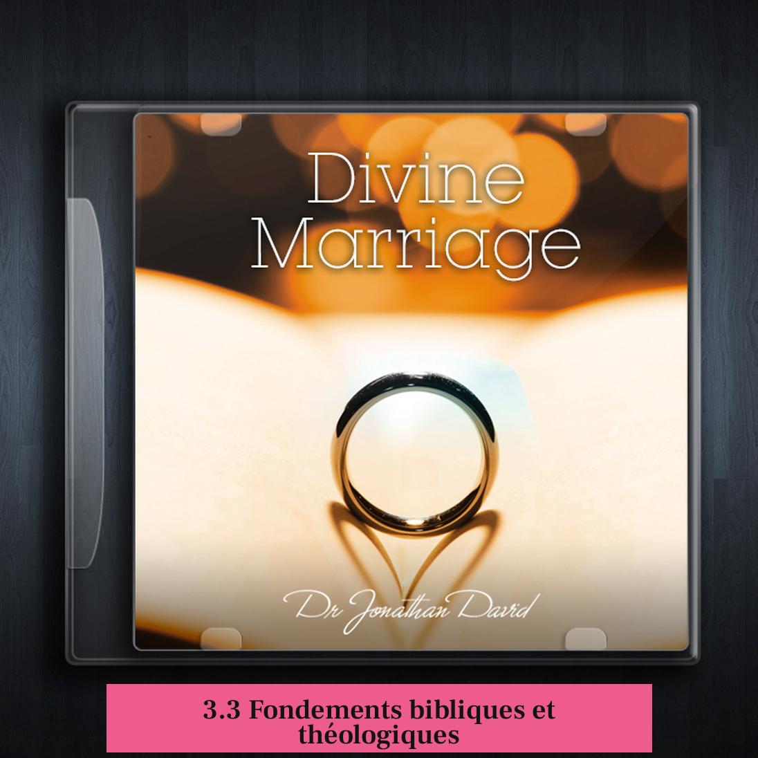 3.3 Fondements bibliques et théologiques