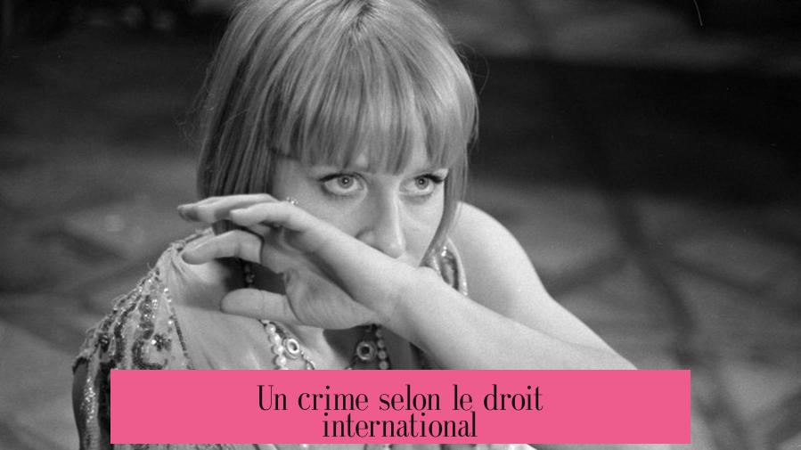 Un crime selon le droit international