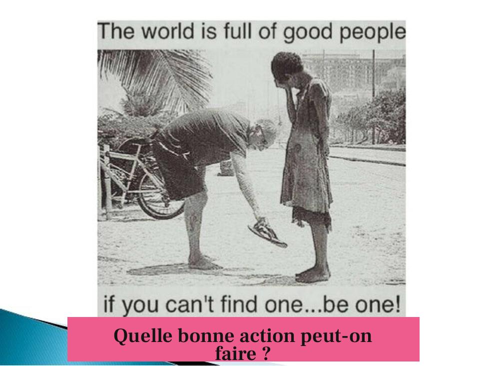 Quelle bonne action peut-on faire ?