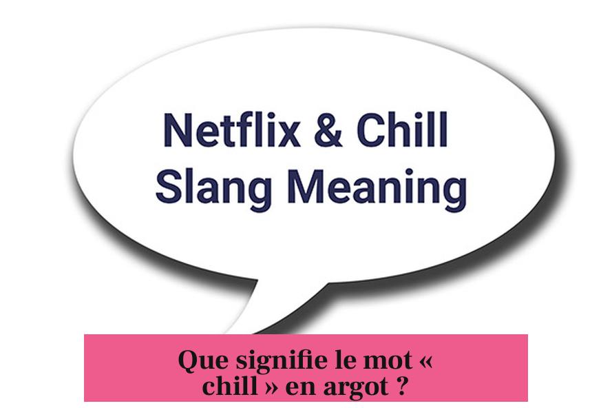 Que signifie le mot « chill » en argot ?