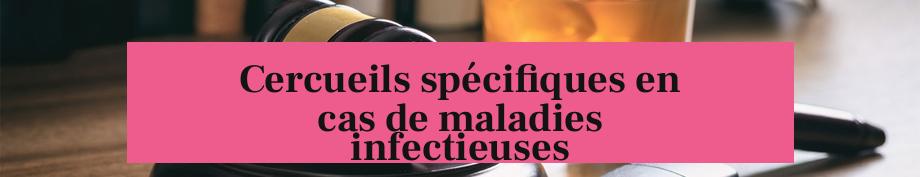 Cercueils spécifiques en cas de maladies infectieuses