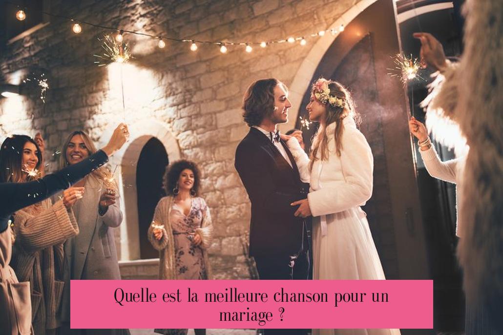 Quelle est la meilleure chanson pour un mariage ?
