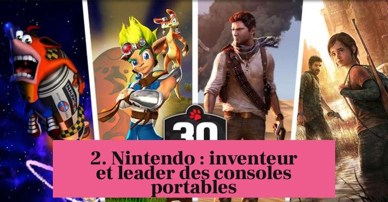 2. Nintendo : inventeur et leader des consoles portables